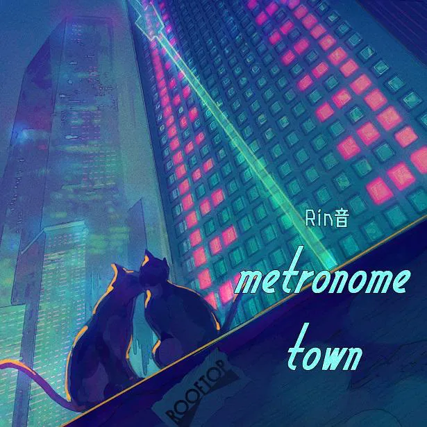 Rin音「metronome town」