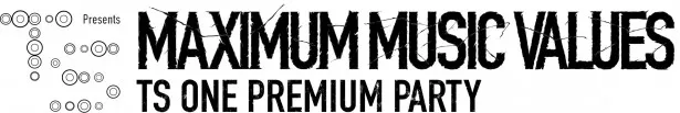7月25日(月)に「TS Presents　MAXIMUM MUSIC VALUES  TS ONE PREMIUM PARTY」が開催！